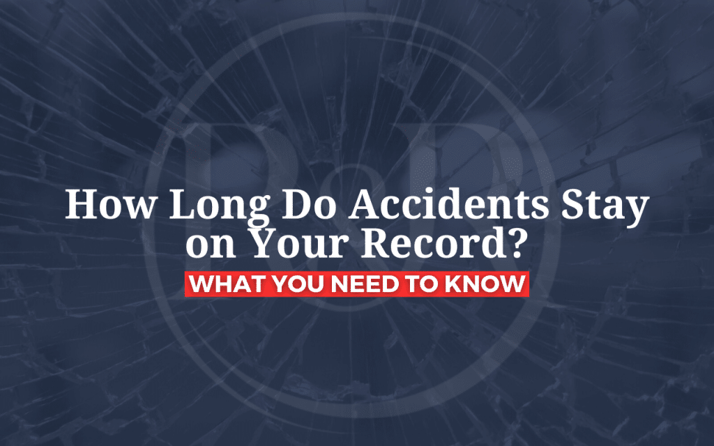 How Long Do Accidents Stay on Your Record?